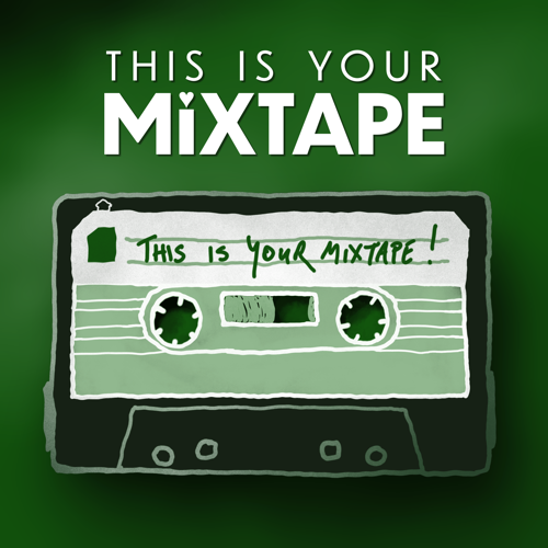 This Is Your Mixtape!