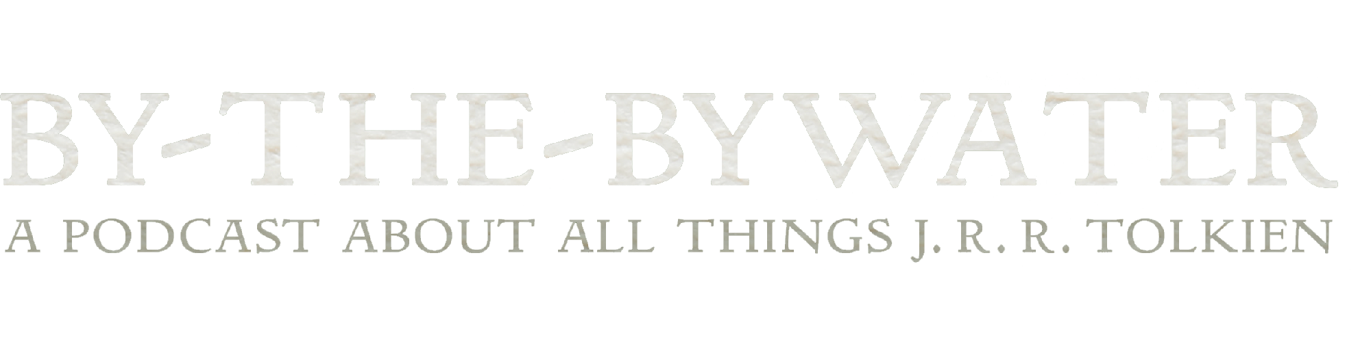 By-The-Bywater: A Podcast about All Things J.R.R. Tolkien